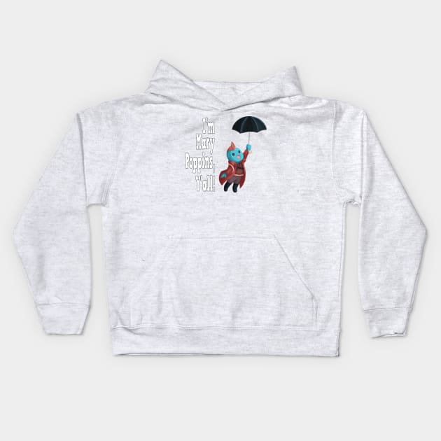 Yondu Poppins - Quote Kids Hoodie by ArtsyCantabile